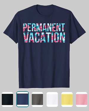 Permanent Vacation T-Shirt